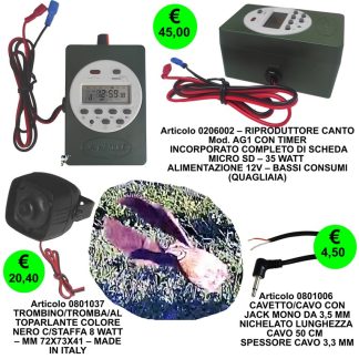 0206007 - KIT QUAGLIAIA (QUAGLIA) RIPRODUTTORE CANTO  AG1 CON TIMER INCORPORATO  CON SCHEDA MICRO SD - 35 WATT + ALTOPARLANTE 0801037 + JACK 0801006 (BASSO CONSUMO)